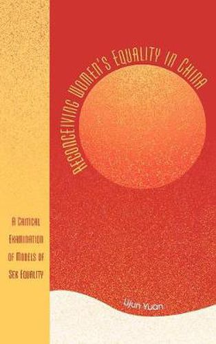 Cover image for Reconceiving Women's Equality in China: A Critical Examination of Models of Sex Equality