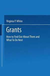 Cover image for Grants: How to Find Out About Them and What To Do Next