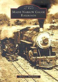 Cover image for Maine Narrow Gauge Railroads