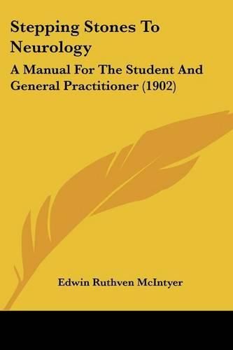 Stepping Stones to Neurology: A Manual for the Student and General Practitioner (1902)