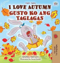 Cover image for I Love Autumn (English Tagalog Bilingual Book for Kids)