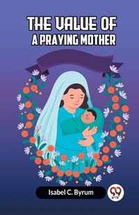 Cover image for The value of a praying mother (Edition2023)