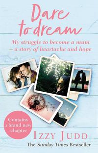 Cover image for Dare to Dream: My Struggle to Become a Mum - A Story of Heartache and Hope