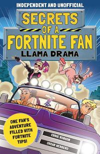 Cover image for Secrets of a Fortnite Fan 3: Llama Drama (Independent & Unofficial): One Fan's Adventure Filled with Fortnite Tips!