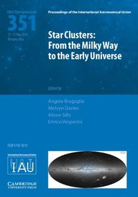 Cover image for Star Clusters (IAU S351): From the Milky Way to the Early Universe