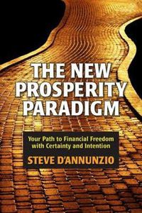 Cover image for The New Prosperity Paradigm: Your Path to Financial Freedom with Certainty and Intention