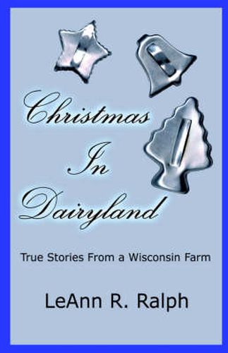 Cover image for Christmas in Dairyland: True Stories from a Wisconsin Farm: True Stories from a Wisconsin Farm