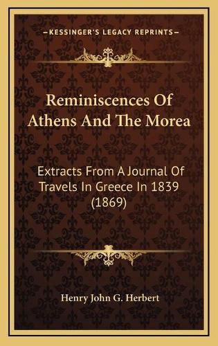 Reminiscences of Athens and the Morea: Extracts from a Journal of Travels in Greece in 1839 (1869)