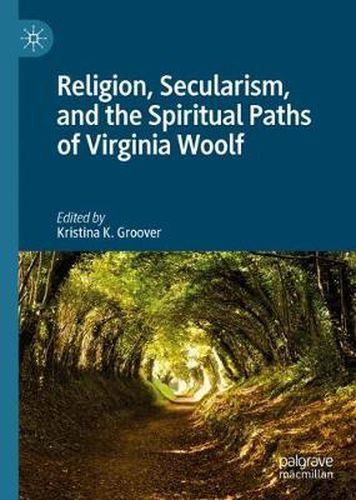 Cover image for Religion, Secularism, and the Spiritual Paths of Virginia Woolf