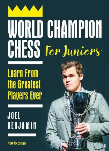 Cover image for World Champion Chess for Juniors: Learn From the Greatest Players Ever