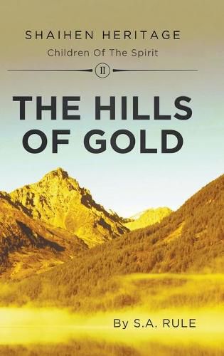 Cover image for The Hills of Gold: Shaihen Heritage Children of the Spirit: Volume II