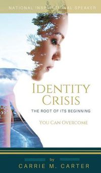 Cover image for Identity Crisis: The Root of It's Beginning, You Can Overcome