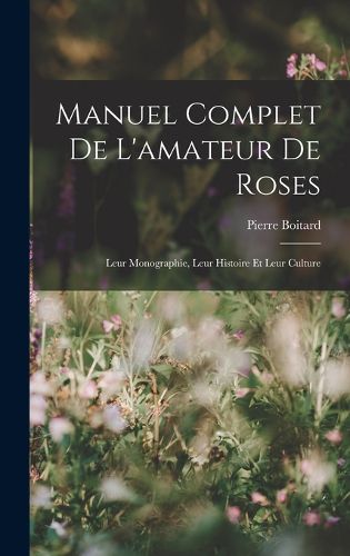 Cover image for Manuel Complet De L'amateur De Roses