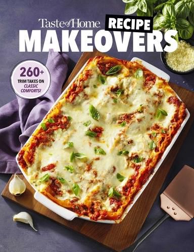 Cover image for Taste of Home Recipe Makeovers: 300+ Lightened Up Takes on Classic Comforts