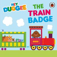 Cover image for Hey Duggee: The Train Badge