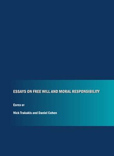 Essays on Free Will and Moral Responsibility