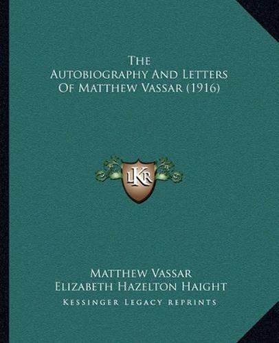 The Autobiography and Letters of Matthew Vassar (1916)