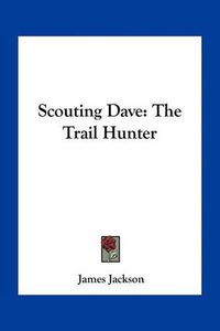 Cover image for Scouting Dave: The Trail Hunter