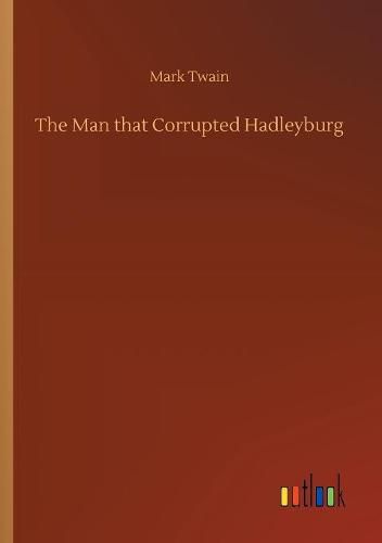 Cover image for The Man that Corrupted Hadleyburg