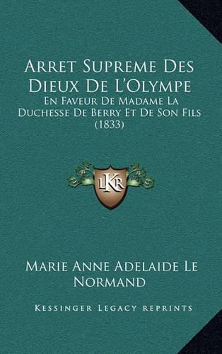 Arret Supreme Des Dieux de L'Olympe: En Faveur de Madame La Duchesse de Berry Et de Son Fils (1833)