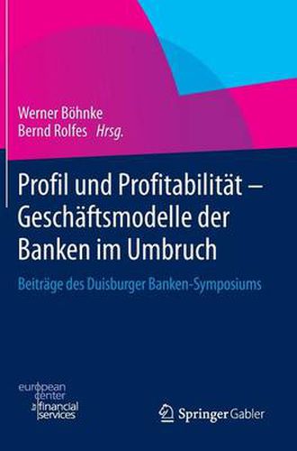 Cover image for Profil und Profitabilitat - Geschaftsmodelle der Banken im Umbruch: Beitrage des Duisburger Banken-Symposiums