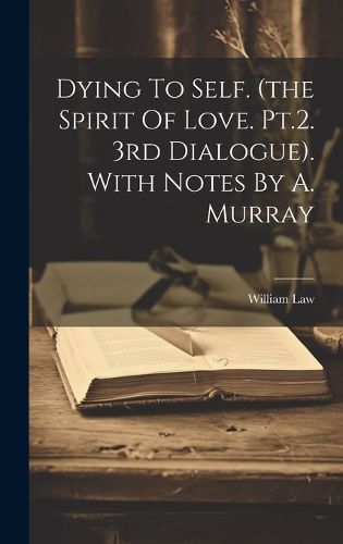 Cover image for Dying To Self. (the Spirit Of Love. Pt.2. 3rd Dialogue). With Notes By A. Murray