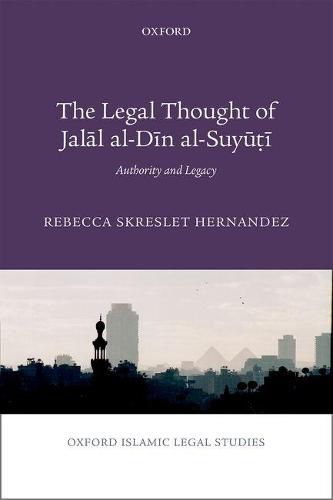 Cover image for The Legal Thought of Jalal al-Din al-Suyuti: Authority and Legacy