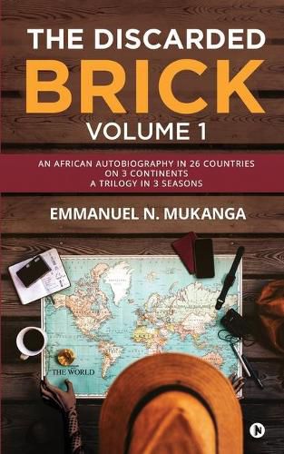 Cover image for The Discarded Brick - Volume 1: An African Autobiography in 26 Countries on 3 Continents. A trilogy in 3 seasons