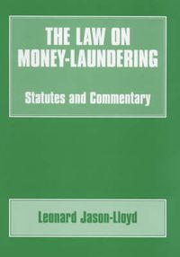 Cover image for The Law on Money Laundering: Statutes and Commentary