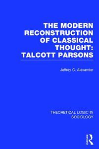 Cover image for Modern Reconstruction of Classical Thought: Talcott Parsons: Talcott Parsons