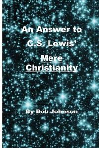 Cover image for An Answer to C.S. Lewis' Mere Christianity