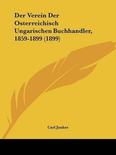 Cover image for Der Verein Der Osterreichisch Ungarischen Buchhandler, 1859-1899 (1899)