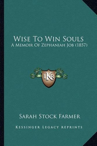 Wise to Win Souls: A Memoir of Zephaniah Job (1857)