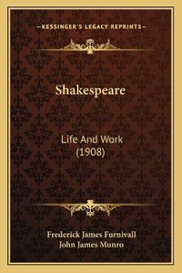 Cover image for Shakespeare: Life and Work (1908)