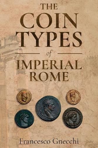 Cover image for The Coin Types of Imperial Rome: With 28 Plates and 2 Synoptical Tables