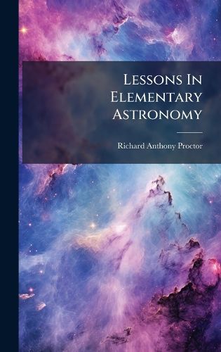 Cover image for Lessons In Elementary Astronomy