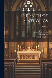 Cover image for The Faith of Catholics; Volume 2