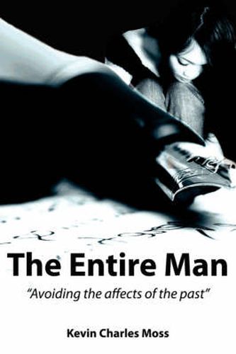 Cover image for The Entire Man: Avoiding the Affects of the Past