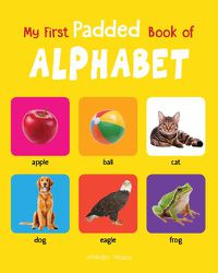 Cover image for My First Padded Book of Alphabet