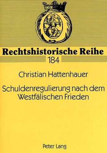 Cover image for Schuldenregulierung nach dem Westfaelischen Frieden: Der sog.   de indaganda  und seine Umsetzung im Juengsten Reichsabschied (AD 1648 und 1654)