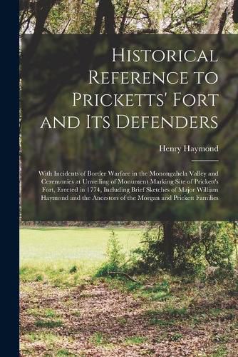 Cover image for Historical Reference to Pricketts' Fort and Its Defenders