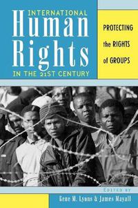 Cover image for International Human Rights in the 21st Century: Protecting the Rights of Groups