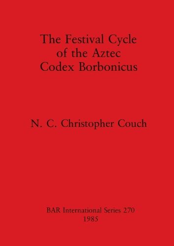 Cover image for The Festival Cycle of the Aztec Codex Borbonicus