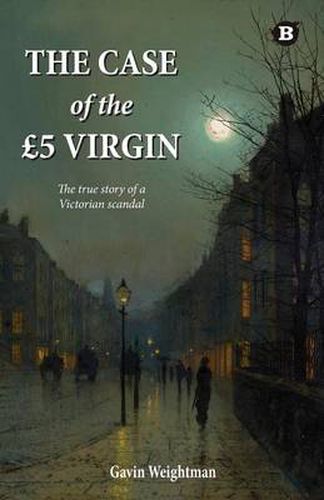 Cover image for The Case of the GBP5 Virgin: The True Story of a Victorian Scandal