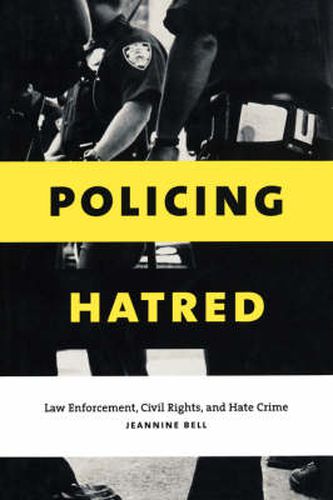 Cover image for Policing Hatred: Law Enforcement, Civil Rights, and Hate Crime