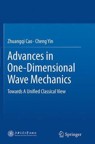 Cover image for Advances in One-Dimensional Wave Mechanics: Towards A Unified Classical View