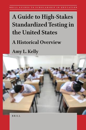 Cover image for A Guide to High-Stakes Standardized Testing in the United States: A Historical Overview