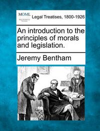 Cover image for An Introduction to the Principles of Morals and Legislation.
