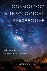 Cover image for Cosmology in Theological Perspective - Understanding Our Place in the Universe