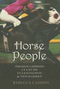 Cover image for Horse People: Thoroughbred Culture in Lexington and Newmarket